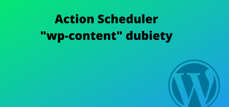Action Scheduler installed inside “wp-content” folder
