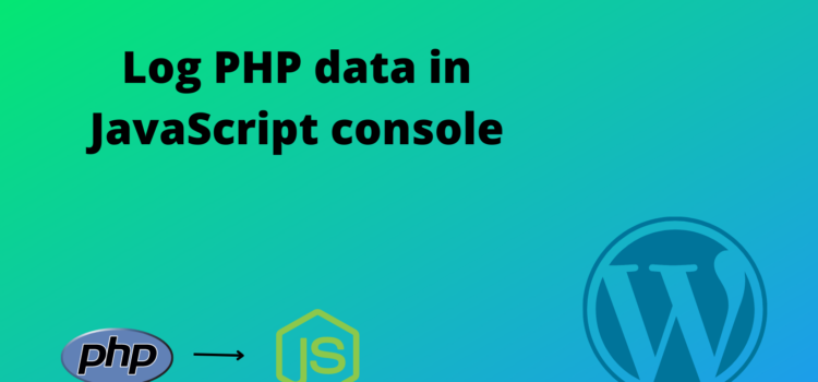 Log PHP data in JavaScript console