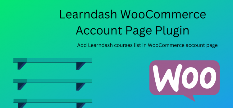 Introducing the Learndash WooCommerce Account Page Plugin 🎉
