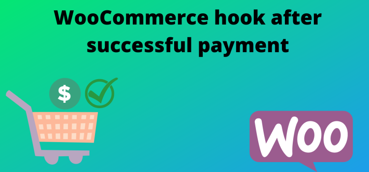 WooCommerce hook after successful payment :)