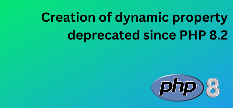 [Fix] Creation of dynamic property is deprecated since PHP 8.2