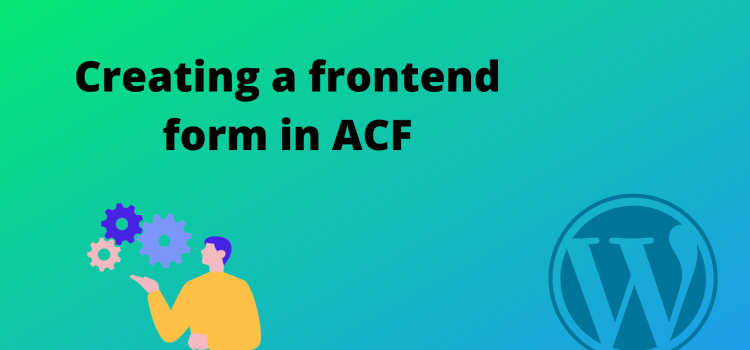 Creating a frontend form in ACF (Advanced Custom Fields)