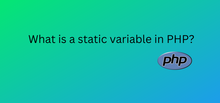 What is a static variable in PHP?