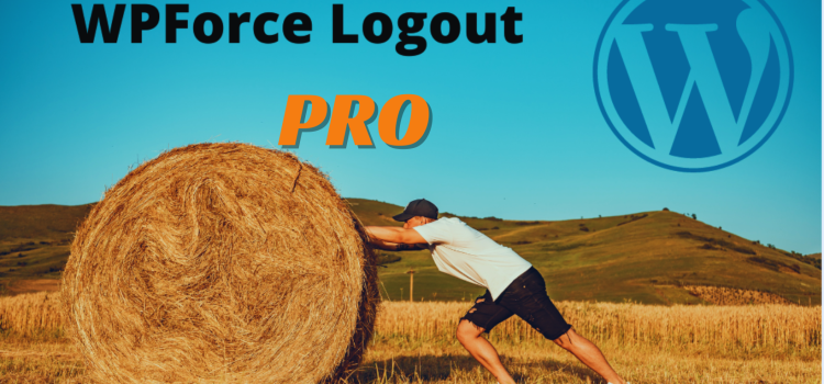 WPForce Logout – the best WordPress User Login Logout Management Plugin